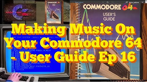 Making Music On Your Commodore 64 - Commodore 64 User Guide Ep 16