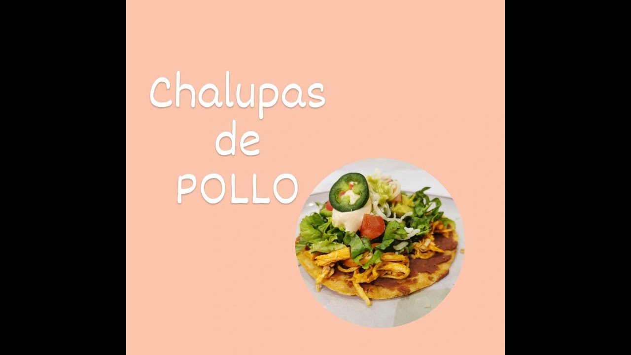 Chalupas de Pollo...Recetas Fáciles y deliciosas - YouTube