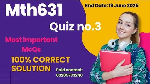 MTH631 Quiz No.3 | Quiz No.3 Spring 2025 | Correct solution 2025