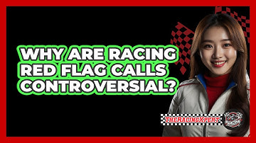 Why Are Racing Red Flag Calls Controversial? - The Racing Xpert