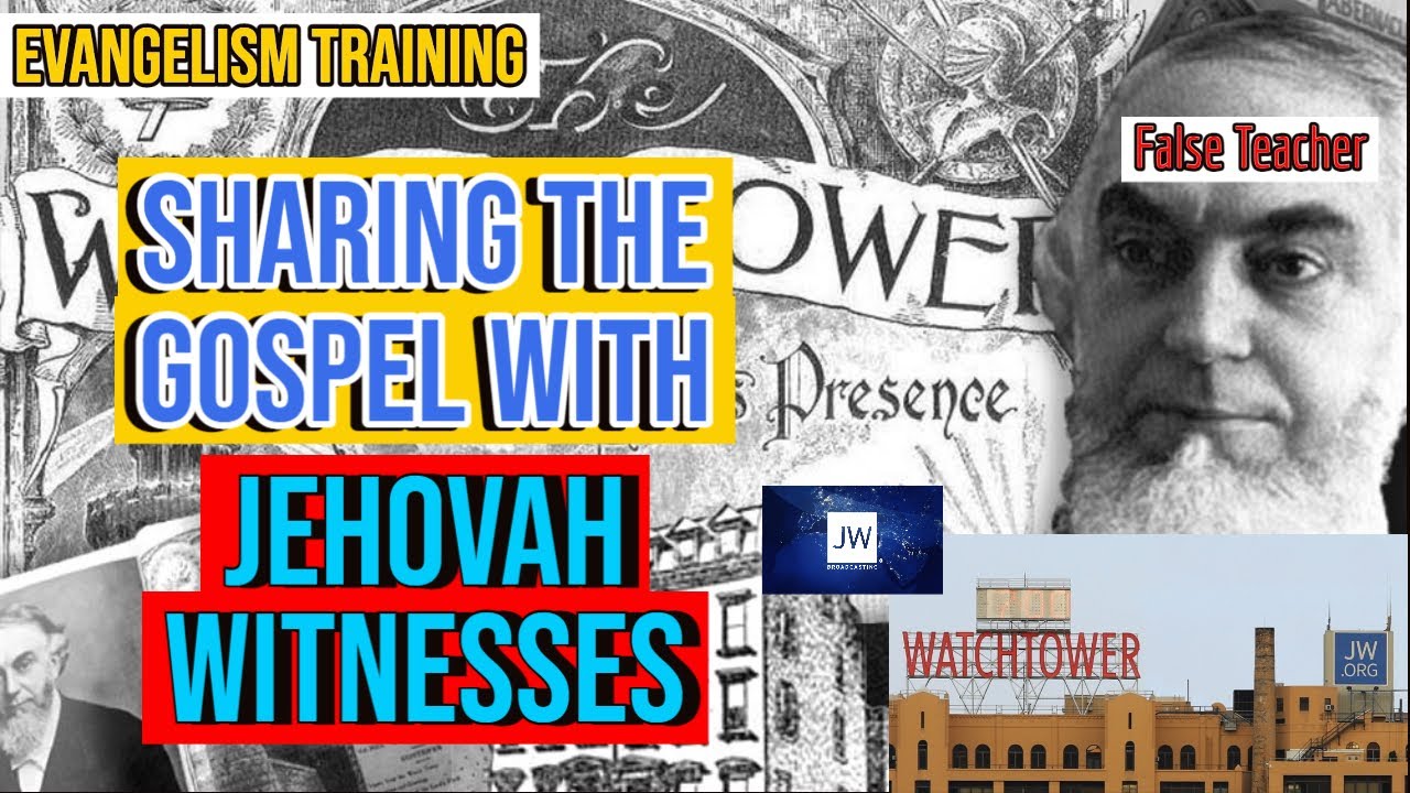 How To Share The Real Gospel With Jehovah's Witnesses What The