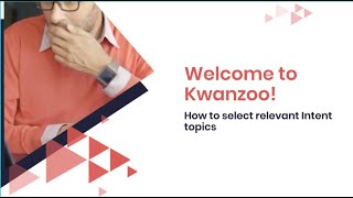 Kwanzoo Selecting Intent Topics