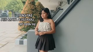 AIR MATA CINTAMU||CIPT ZEFEN TAE||VOCAL FENSI TAE