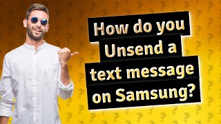 How do you Unsend a text message on Samsung?