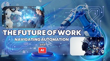 The Future of Work: Navigating Automation and AI
