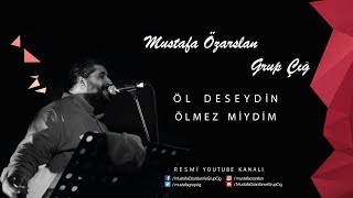 Mustafa Özarslan & Güler Duman - Öl Deseydin Ölmez Miydim