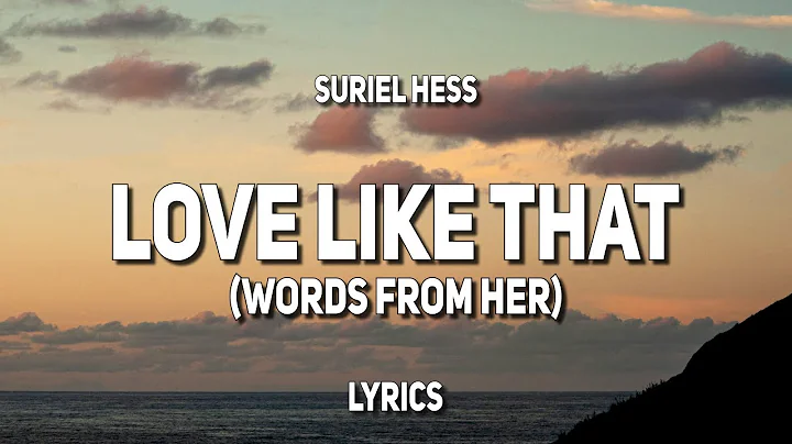 Suriel Hess - Love Like That (Words From Her) (Lyr...