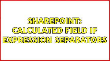 Sharepoint: Calculated Field IF expression separators (3 Solutions!!)
