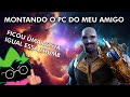 O MELHOR PC QUE EU CONSEGUI MONTAR COM R$2000 NA KABUM PRO MEU COLEGA