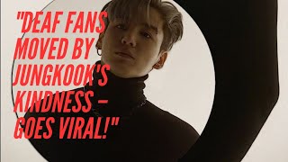 "Viral Sensation: BTS's Jungkook's Gesture towards Deaf Fans Sparks Global Appreciation"