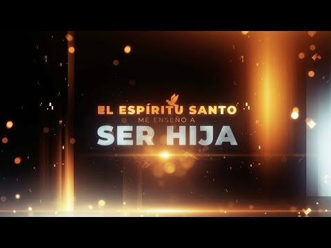 ESPIRITU SANTO ME ENSEÑÓ a ser HIJA - Maria Luisa Hernandez