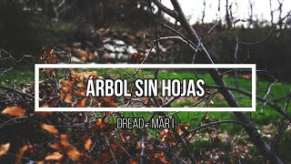 🥀 Árbol sin hojas 🥀 // Letra // Dread Mar I