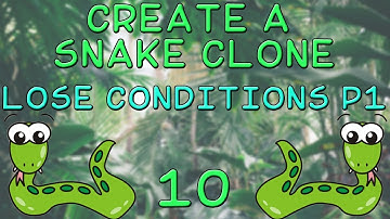 10 - Make a Snake Clone - Lose Conditions Part 1