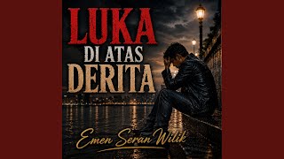 Download Lagu LUKA DI ATAS DERITA Download Lagu LUKA DI ATAS DERITA