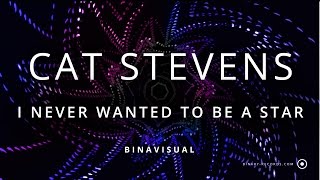 Cat Stevens - I Never Wanted To Be A Star (BINAVISUAL)