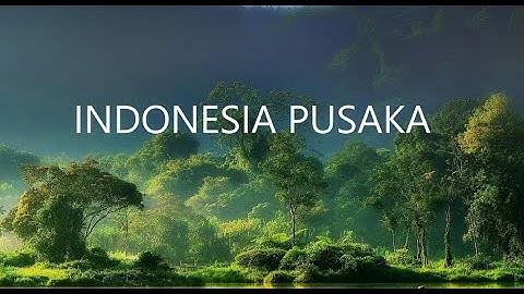 Indonesia Pusaka - Ismail Marzuki