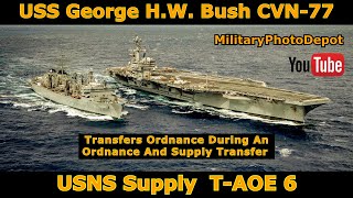 USS George H.W. Bush CVN-77 ordnance transfer USNS Supply T-AOE-6 #war #navy #uss