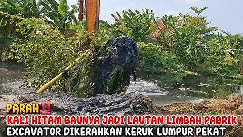 PARAH‼️KALI HITAM SANGAT BAUNYA JADI LAUTAN LIMBAH PABRIK EXCAVATOR DIKERAHKAN KERUK LUMPUR PEKAT