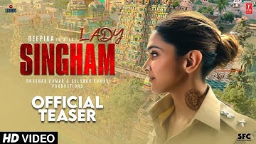 LADY SINGHAM - Official Teaser | Deepika Padukone, Rohit Shetty,  | Cop Universe | 2025 | Conceptual