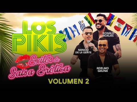 NANDO DE LA GENTE | RONALD BORJAS | ADELMO GAUNA | SON “LOS PIKIS “, ÉXITOS DE SALSA EROTICA VOL 2