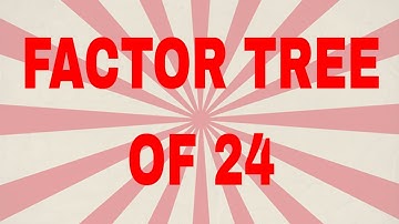 Factor tree of 24|Prime factor tree