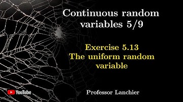 05-05. Continuous random variables (exercise 5.13) - The uniform random variable.