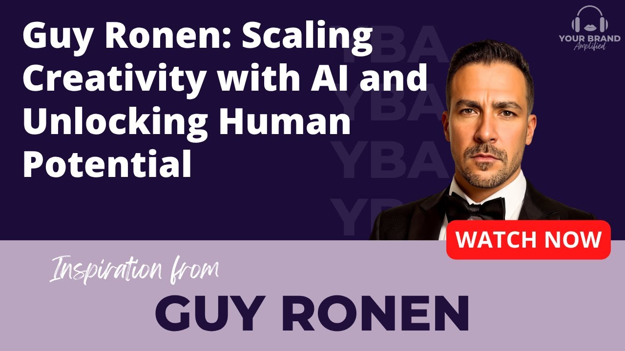 Guy Ronen: Scaling Creativity with AI and Unlocking Human Potential ...