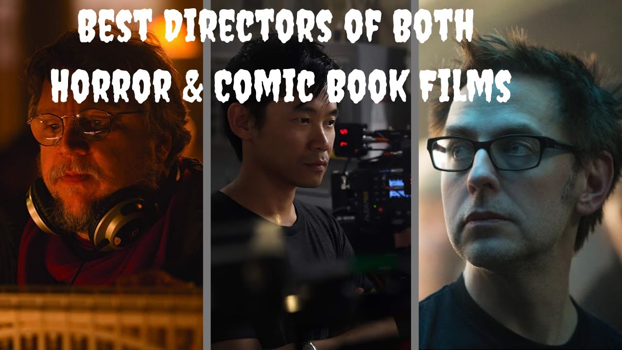 Best Directors of both Horror and Comic Book Films