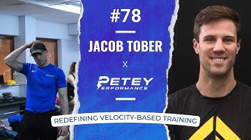 Redefining Velocity Based Training with Jacob Tober (VBT Coach) - Petey Performance Podcast #78