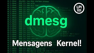 🧠 Comando dmesg no Linux Explicado – Veja as mensagens do Kernel [LPI 101]