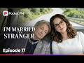 I'm Married to a Stranger | Ep 17 | Pocket FM