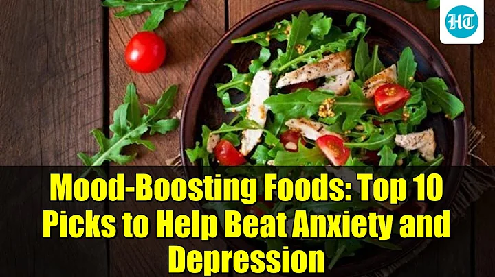 Mood-Boosting Foods: Top 10 Picks to Help Beat Anxiety and Depression