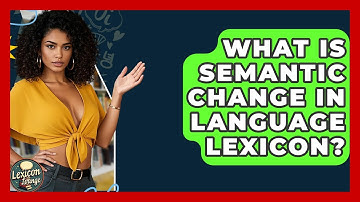 What Is Semantic Change In Language Lexicon? - Lexicon Lounge
