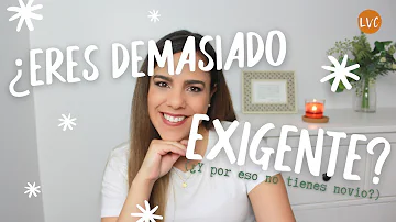 ¿Cómo es una chica muy exigente?