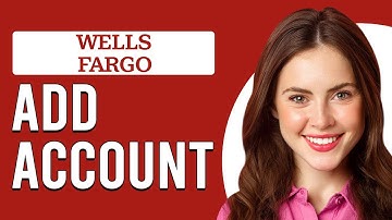How To Add An Account To Wells Fargo Online (How Do I Add Another Account To Wells Fargo Online?)