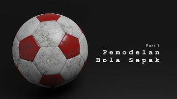Bola Sepak | Part 1 - Cara Mudah Bikin Model 3D Bola Sepak | Blender 3.3