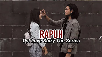 Rapuh (Official Lyrics Video) | Ost Love Story Sctv