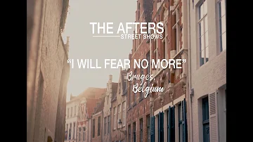 I Will Fear No More - The Afters Street Shows