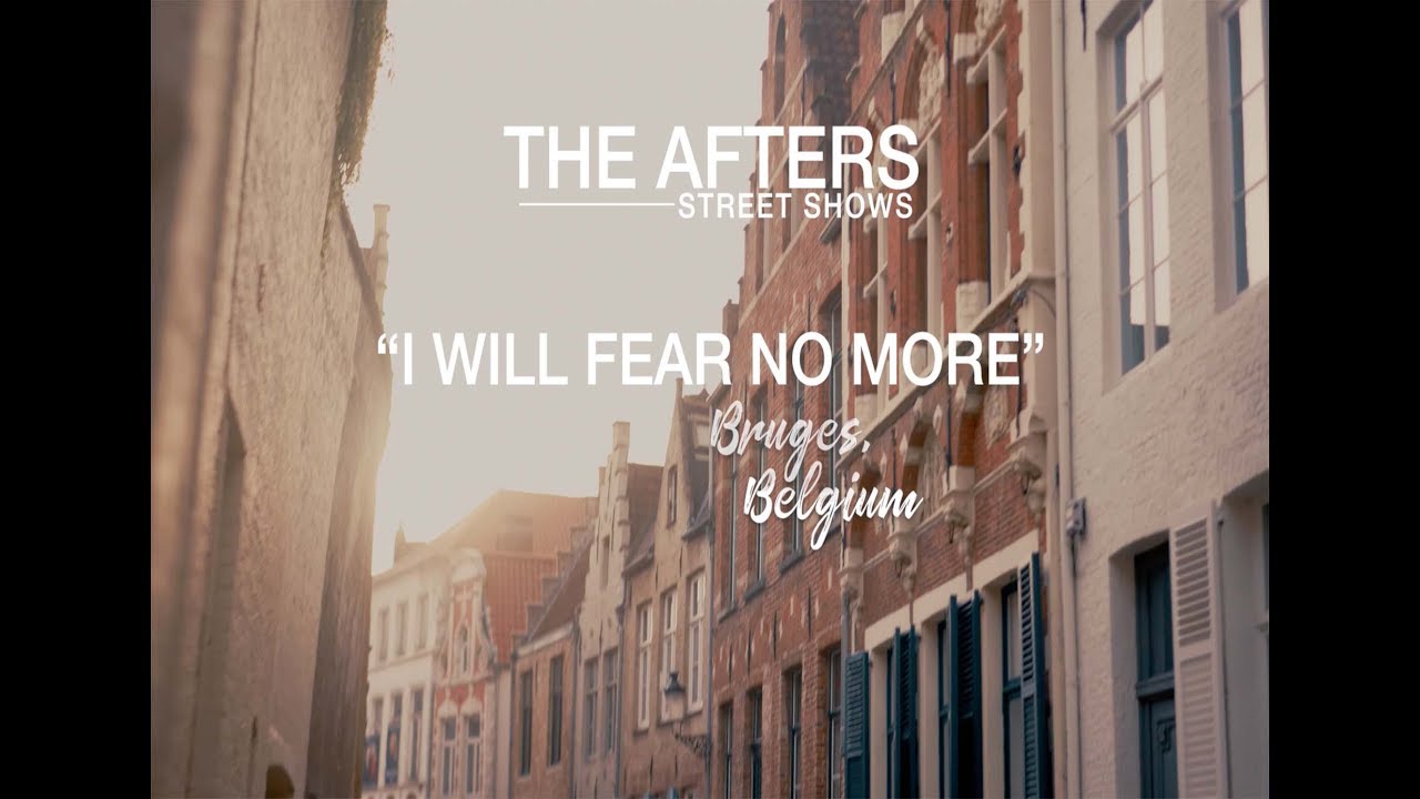 I Will Fear No More - The Afters Street Shows - YouTube