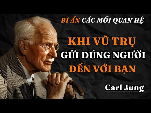 Outline Video Carl Jung : Khi Ai Đó Được ĐỊNH SẴN Cho Bạn , Bạn Sẽ Cảm Nhận Được , Và Đây Là Lý Do