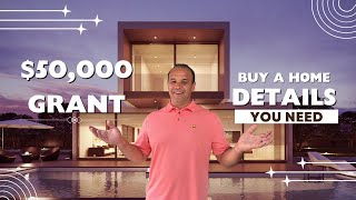 $50,000 Grant to buy a Home and all the details You Need