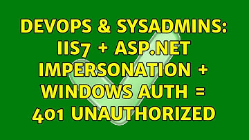 DevOps & SysAdmins: IIS7 + ASP.NET Impersonation + Windows Auth = 401 Unauthorized (2 Solutions!!)