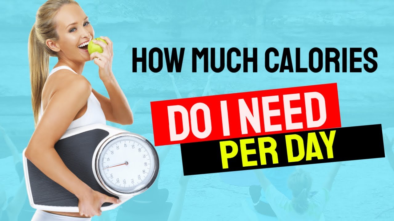 How Much Calories Do I Need Per Day How To Calculate How Many 