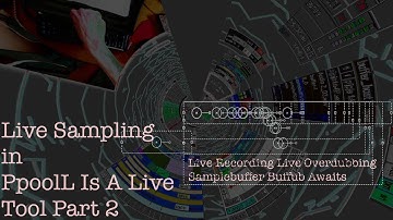 Live Sampling in [PpoolL Is A Live Tool Part 2] Live Recording & Overdubbing Samplebuffer & Buffub