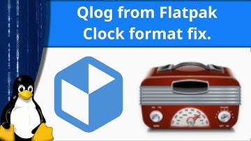 Ham Radio and Linux -Qlog via Flatpak, 24 hour clock fix, and Flatpak information.