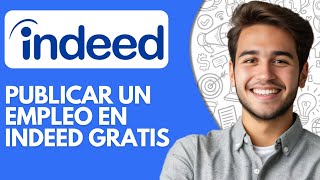 Como Publicar Un Empleo en Indeed Gratis (2026) Tutorial Paso a Paso