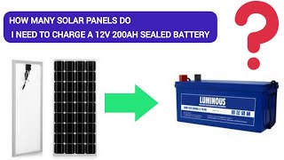 How many solar panels do I need to charge a 12v 200Ah battery?