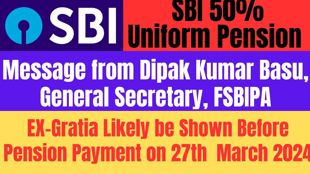 SBI 50 Uniform Pension Some Clarification About Ex Gratia Payment And SBI 50 Uniform Pension Some Clarification About Ex Gratia Payment And