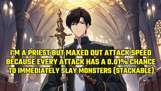 Im a Priest but Maxed Out Attack Speed,Because Every Attack Has a 0.01% to Slay Monsters (Stackable) screenshot 4
