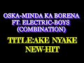 MASTER KENNY,MACHARLY_AKE NYAKE NEW HIT FT. MACLIZO&MACHAILE(!COMBINATION)